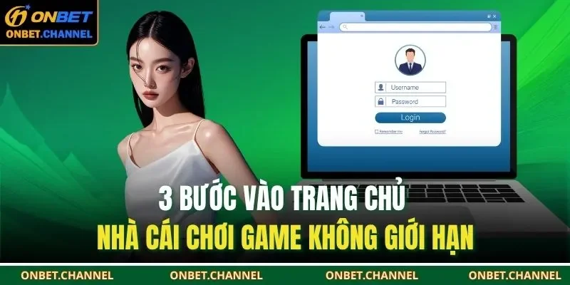 3 bước vào trang chủ nhà cái chơi game không giới hạn