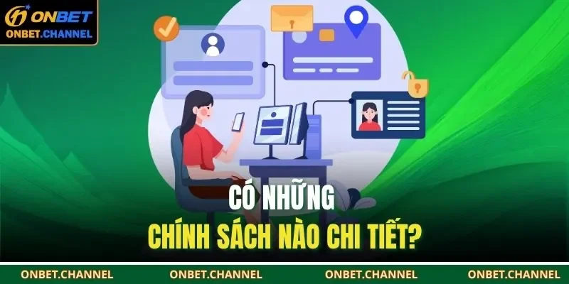 Chính Sách Bảo Mật Onbet 2 Có những chính sách nào chi tiết?
