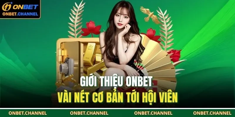 Giới thiệu ONBET vài nét cơ bản tới hội viên