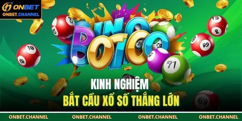 Kinh nghiệm bắt cầu xổ số thắng lớn