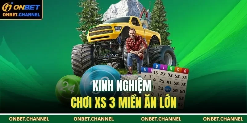 Kinh nghiệm chơi XS 3 miền ăn lớn