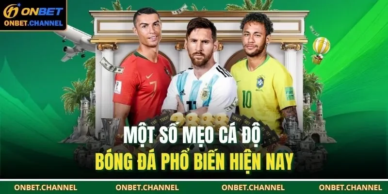 Mẹo Cá Cược Bóng Đá – Phân Tích Chuẩn Thắng Kèo Dễ Dàng 2 Một số mẹo cá độ bóng đá phổ biến hiện nay