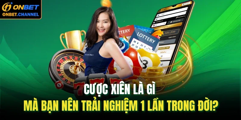 Cược xiên là gì? Chắc hẳn bạn đã tìm thấy