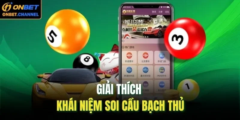 Giải thích khái niệm soi cầu bạch thủ