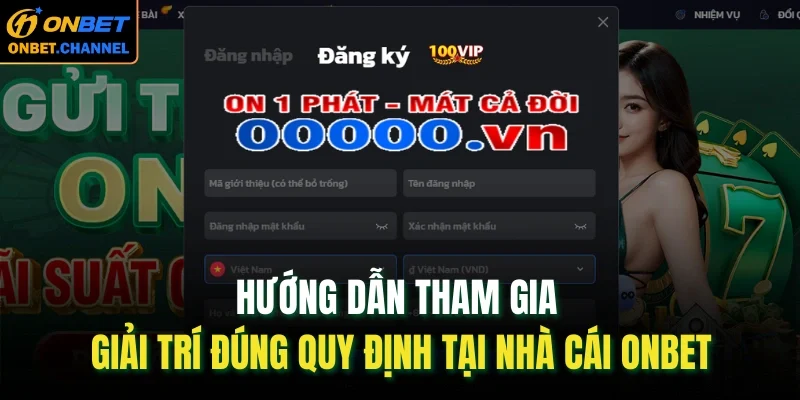ONBET 56 Hướng dẫn giải trí đúng quy định tại nhà cái Onbet