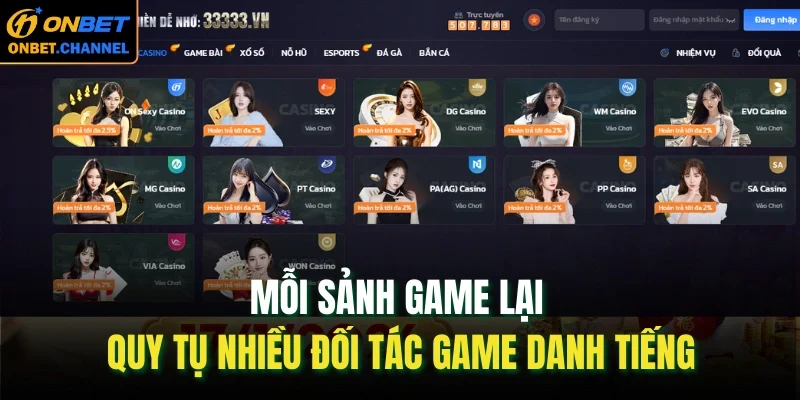 ONBET 54 Mỗi sảnh cược lại quy tụ nhiều đối tác game danh tiếng