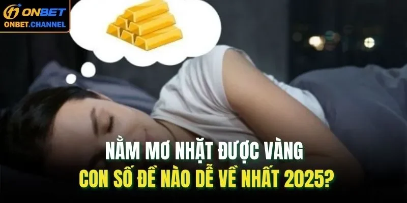 Nằm mơ nhặt được vàng có thể là một hiện tượng