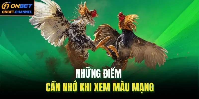 Những điểm cần nhớ khi xem màu mạng