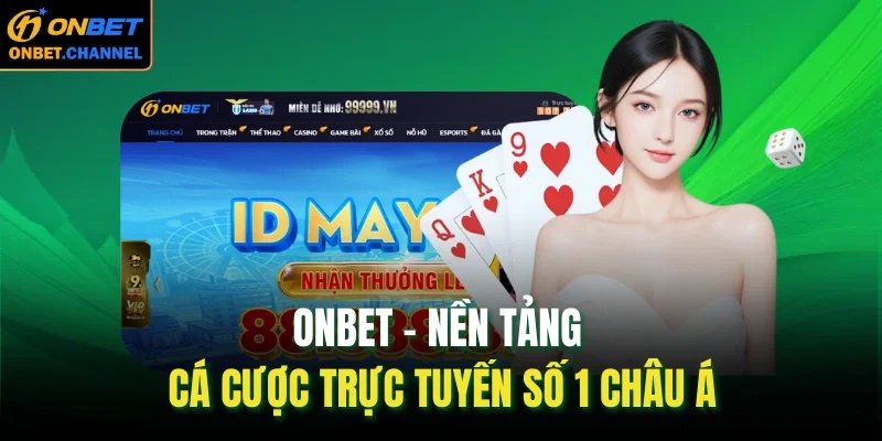 ONBET 52 Onbet - Nền tảng cá cược trực tuyến số 1 châu Á