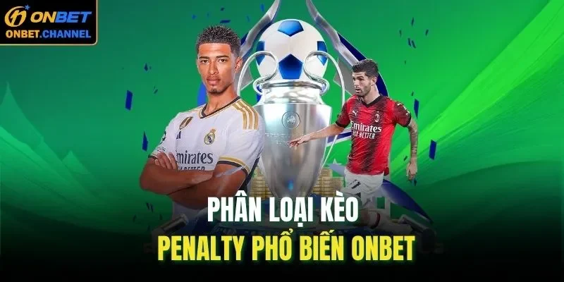 Phân loại kèo penalty phổ biến Onbet