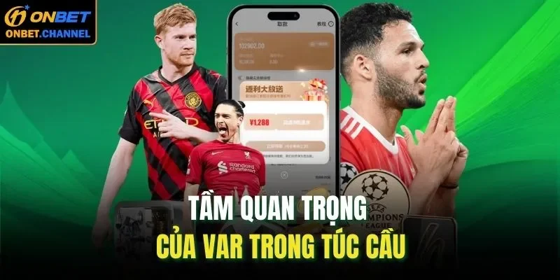 Tầm quan trọng của VAR trong túc cầu