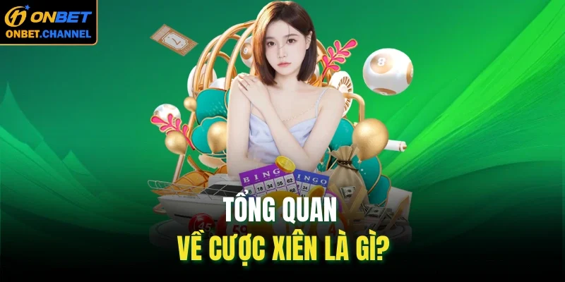 Tổng quan về cược xiên là gì?