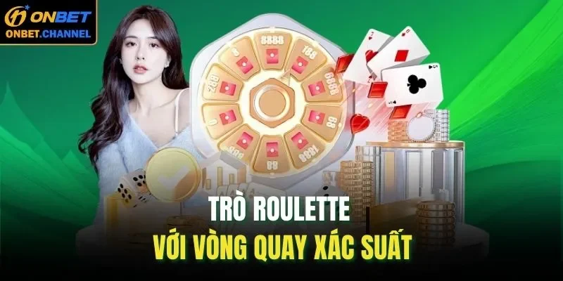 Trò Roulette với vòng quay xác suất
