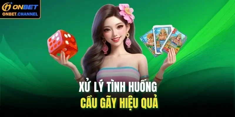 Xử lý tình huống cầu gãy hiệu quả
